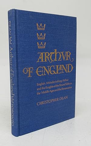 Arthur of England: English Attitudes to King Arthur and the Knights of the Round Table in the Mid...