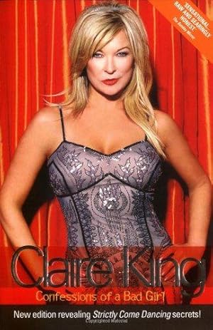 Bild des Verkufers fr Claire King: Confessions of a Bad Girl zum Verkauf von WeBuyBooks