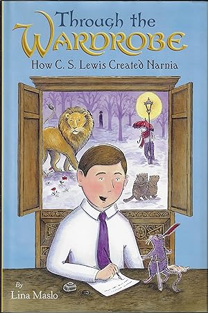 Bild des Verkufers fr Through the Wardrobe, How C S Lewis Created Narnia zum Verkauf von E. M. Maurice Books, ABAA