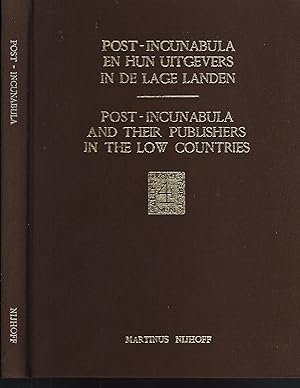 Seller image for Post-Incunabula and Their Publishers in the Low Countries: A Selection Based on Wouter Nijhoff's L'art Typographique Published in Commemoration of the 125th Anniversary of Martinus Nijhoff on January 1, 1978 for sale by Turn-The-Page Books