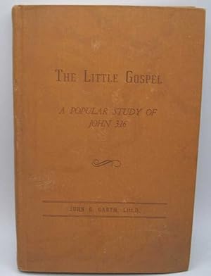 Image du vendeur pour The Little Gospel: A Popular Study of John 3:16 mis en vente par Easy Chair Books