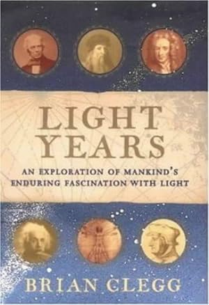 Seller image for Light Years: The Extraordinary Story of Mankind's Fascination with Light for sale by WeBuyBooks