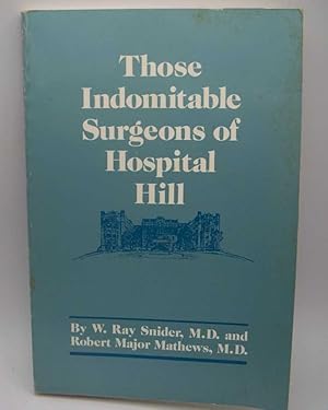 Immagine del venditore per Those Indomitable Surgeons of Hospital Hill: A History of Surgeons at the Kansas City General Hospitals and Truman Medical Center 1908-1989 venduto da Easy Chair Books