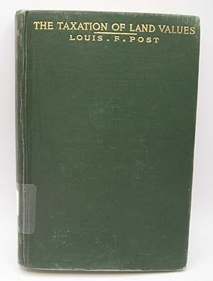 Seller image for Taxation of Land Values: An Explanation with Illustrative Charts, Notes and Answers to Typical Questions of the Land-Labor and Fiscal Reform Advocated by Henry George for sale by Easy Chair Books