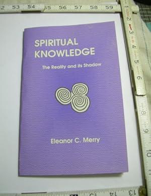 Seller image for Spiritual Knowledge : The Reality and Its Shadow (Spiritual Science, Esoteric Wisdom, Celtic impulse, Anthroposophy, intellectually comprehensible spiritual world, accessible to human experience, developing mental faculties of spiritual discovery) for sale by GREAT PACIFIC BOOKS