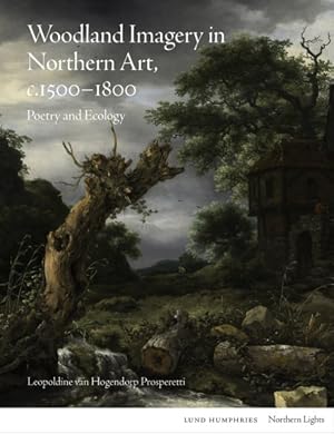 Immagine del venditore per Woodland Imagery in Northern Art, C. 1500-1800 : Poetry and Ecology venduto da GreatBookPrices