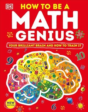 Imagen del vendedor de How to Be a Math Genius : Your Brilliant Brain and How to Train It a la venta por GreatBookPrices