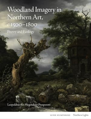 Immagine del venditore per Woodland Imagery in Northern Art, C. 1500-1800 : Poetry and Ecology venduto da GreatBookPricesUK