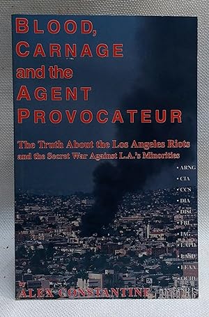 Seller image for Blood, Carnage and the Agent Provocateur: Truth About the Los Angeles Riots and the Secret War Against L.A.'s Minorities for sale by Book House in Dinkytown, IOBA