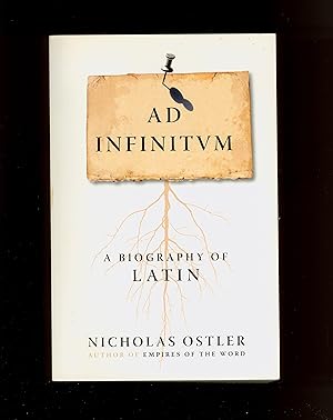 Bild des Verkufers fr Ad Infinitum, A Biography of Latin by Nicholas Ostler. 2008 Trade Paperback, Published by Walker & Co. This edition OP. zum Verkauf von Brothertown Books