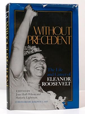 Seller image for WITHOUT PRECEDENT The Life and Career of Eleanor Roosevelt for sale by Rare Book Cellar