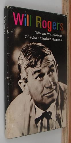 Will Rogers: Wise and Witty Sayings of a Great American Humorist