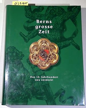 Seller image for Berns grosse Zeit. Das 15. Jahrhundert neu entdeckt for sale by Antiquariat Trger