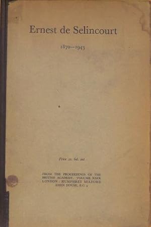 Imagen del vendedor de Ernest de Selincourt 1870 - 1943; From the Proceedngs of the British Academy. Volume XXIX a la venta por WeBuyBooks