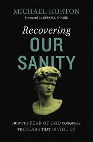 Immagine del venditore per Recovering Our Sanity : How the Fear of God Conquers the Fears That Divide Us venduto da GreatBookPrices