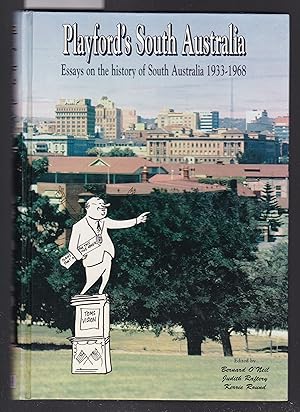 Playford's South Australia - Essays on the History of South Australia 1933-1968