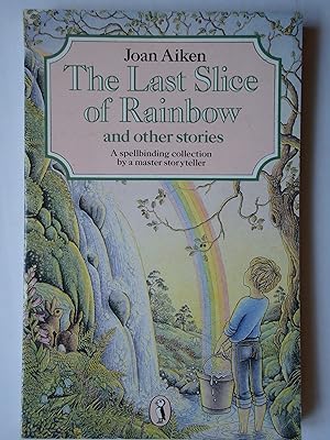 Seller image for THE LAST SLICE OF RAINBOW and Other Stories for sale by GfB, the Colchester Bookshop