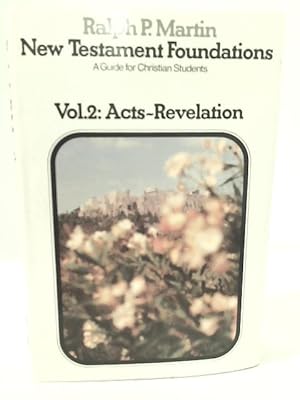 Bild des Verkufers fr New Testament Foundations: A Guide for Christian Studies Volume 2: Acts - Revelation zum Verkauf von World of Rare Books