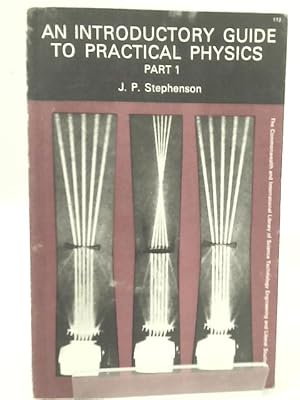 Bild des Verkufers fr An Introductory Guide to Practical Physics. Part 1. zum Verkauf von World of Rare Books