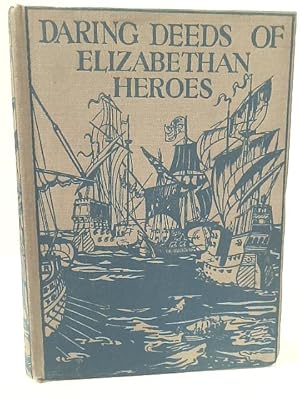 Imagen del vendedor de Daring Deeds of Elizabethan Heroes a la venta por World of Rare Books