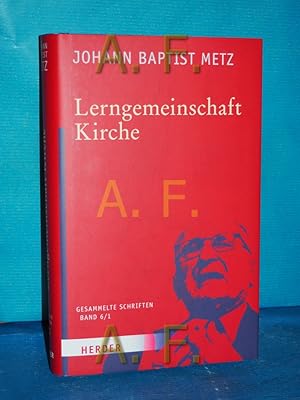 Imagen del vendedor de Lerngemeinschaft Kirche - Kirchliche Lernprozesse (Metz, Johann Baptist: Gesammelte Schriften Band 6 / 1. Teilband) a la venta por Antiquarische Fundgrube e.U.