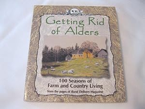 Bild des Verkufers fr Getting Rid of Alders: 100 Seasons of Farm and Country Living from the pages of Rural Delivery Magazine zum Verkauf von ABC:  Antiques, Books & Collectibles