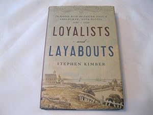 Seller image for Loyalists and Layabouts The Rapid Rise and Faster Fall of Shelburne, Nova Scotia 1783-1792 for sale by ABC:  Antiques, Books & Collectibles