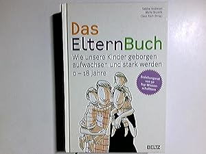 Immagine del venditore per Das ElternBuch : wie unsere Kinder geborgen aufwachsen und stark werden ; 0 - 18 Jahre. Sabine Andresen . (Hrsg.). Mit Ill. von Philip Waechter venduto da Antiquariat Buchhandel Daniel Viertel