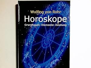 Horoskope : Grundlagen - Elemente - Deutung ; das umfassende Einstiegswerk in die Astrologie und ...