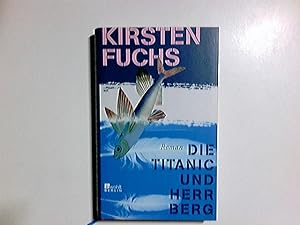 Bild des Verkufers fr Die Titanic und Herr Berg : Roman. Kirsten Fuchs zum Verkauf von Antiquariat Buchhandel Daniel Viertel