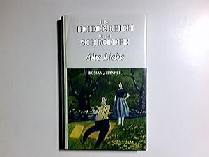 Bild des Verkufers fr Alte Liebe : Roman. Elke Heidenreich ; Bernd Schroeder zum Verkauf von Antiquariat Buchhandel Daniel Viertel