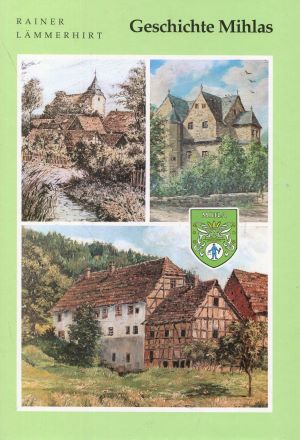 Seller image for Geschichte Mihlas Aus der Geschichte eines Dorfes in West Thringen for sale by Gabis Bcherlager