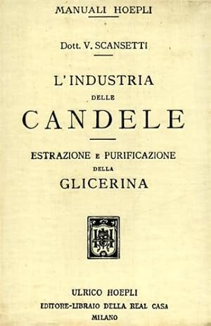 Seller image for L'industria delle candele. Estrazione e purificazione della glicerina. for sale by FIRENZELIBRI SRL