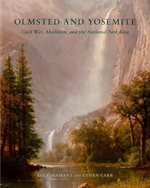 Seller image for Olmsted and Yosemite : Civil War, Abolition, and the National Park Idea for sale by GreatBookPrices