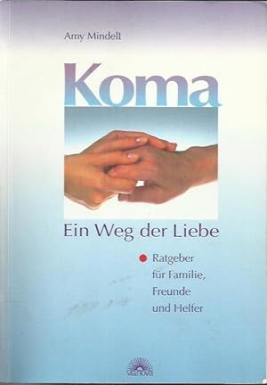 Seller image for Koma: ein Weg der Liebe ; Ratgeber fr Familie, Freunde und Helfer for sale by bcher-stapel