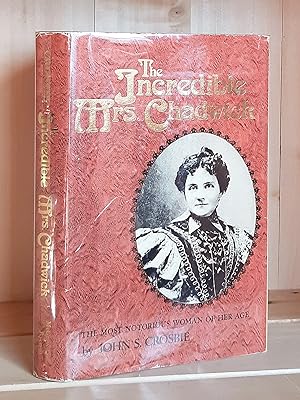 Seller image for The Incredible Mrs. Chadwick: The Most Notorious Woman of Her Age for sale by Crooked House Books & Paper, CBA, ABAA