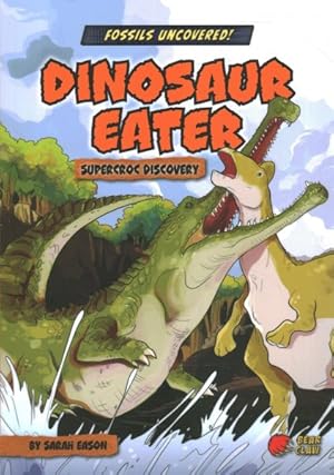 Seller image for Dinosaur Eater : Supercroc Discovery for sale by GreatBookPrices