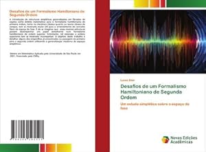 Seller image for Desafios de um Formalismo Hamiltoniano de Segunda Ordem : Um estudo simpltico sobre o espao de fase for sale by AHA-BUCH GmbH