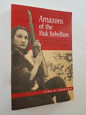 Seller image for Amazons of the Huk Rebellion : Gender, Sex and Revolution in the Philippines for sale by masted books