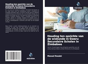 Seller image for Houding ten opzichte van de wiskunde in Gweru Secundaire Scholen in Zimbabwe : Vorm 3 Leerlingen Houding ten opzichte van de wiskunde op Gweru Urban Schools in Zimbabwe for sale by AHA-BUCH GmbH