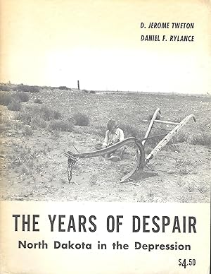 Image du vendeur pour THE YEARS OF DESPAIR: NORTH DAKOTA IN THE DEPRESSION mis en vente par Antic Hay Books