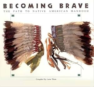 Becoming Brave: The Path to Native American Manhood