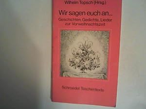 Imagen del vendedor de Wir sagen euch an . Geschichten, Gedichte, Lieder zur Vorweihnachtszeit a la venta por ANTIQUARIAT FRDEBUCH Inh.Michael Simon