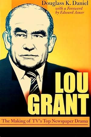 Bild des Verkufers fr Lou Grant: The Making of TV's Top Newspaper Drama zum Verkauf von LEFT COAST BOOKS