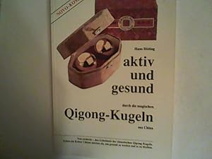 Seller image for Aktiv und gesund durch die magischen Qigong-Kugeln aus China: Neu entdeckt - das Geheimnis der chinesischen Qigong-Kugeln for sale by ANTIQUARIAT FRDEBUCH Inh.Michael Simon