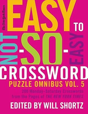 Imagen del vendedor de The New York Times Easy to Not-So-Easy Crossword Puzzle Omnibus Volume 5: 200 Monday--Saturday Crosswords from the Pages of the New York Times (Paperback or Softback) a la venta por BargainBookStores