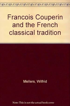 Imagen del vendedor de Francois Couperin and the French classical tradition a la venta por WeBuyBooks