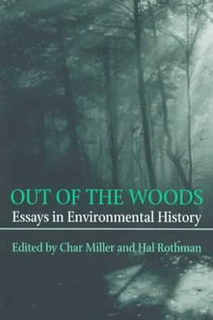 Seller image for Out of the Woods : Essays in Environmental History for sale by GreatBookPricesUK