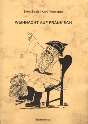 Weihnacht auf Fränkisch. Gedichte u. Geschichten. Die schönste aller Geschichten in d. Sprache u....