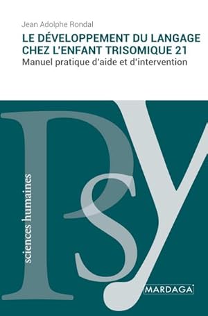 Seller image for Le dveloppement du langage chez l'enfant trisomique 21 : Manuel pratique d'aide et d'intervention for sale by AHA-BUCH GmbH